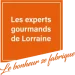 Les experts gourmands de Lorraine Les experts gourmands de Lorraine
